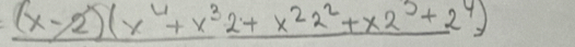 (x-2)(x^4+x^32+x^22^2+x2^3+2^4)