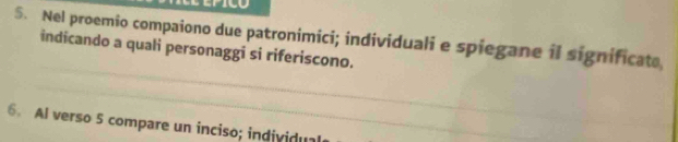 Nel proemio compaiono due patronimici; individuali e spiegane il significate 
_ 
indicando a quali personaggi si riferiscono. 
_ 
6. Al verso 5 compare un inciso; individua