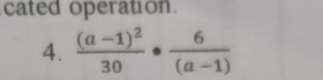 cated operation 
4. frac (a-1)^230·  6/(a-1) 