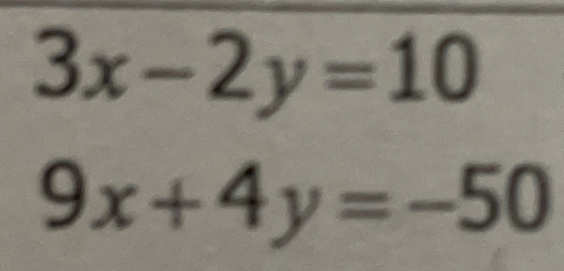 3x-2y=10
9x+4y=-50