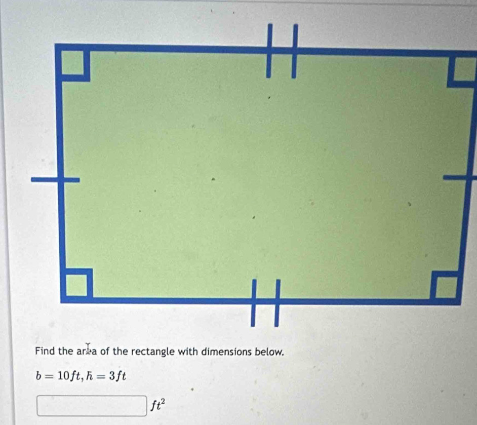 b=10ft, h=3ft
ft^2