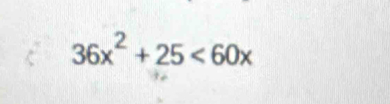 36x^2+25<60x</tex>