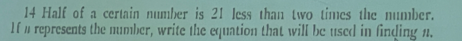 Half of a certain number is 21 less than two times the number. 
If a represents the number, write the equation that will be used in finding n.