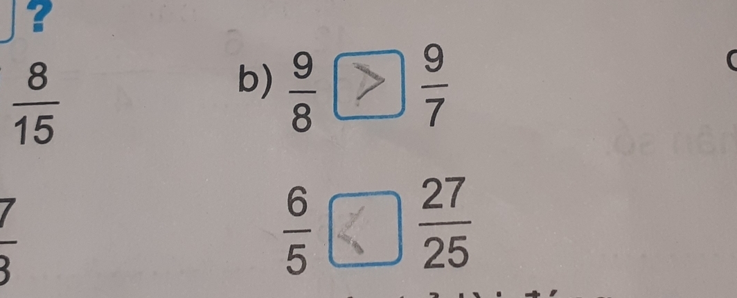 ?
 8/15 
b)  9/8   9/7 
 7/3 
 6/5  ,  27/25 