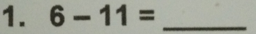 6-11= _