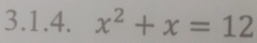 x^2+x=12