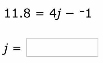 11.8=4j-^-1
j=□