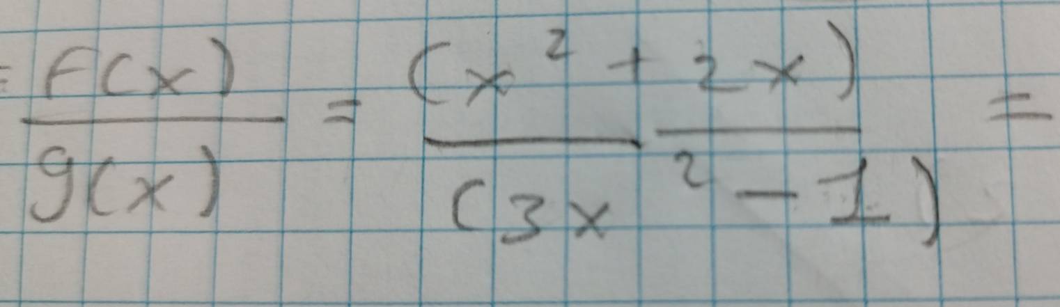  f(x)/g(x) = ((x^2+2x))/(3x^2-1) =