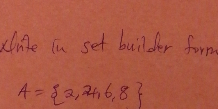 Xlrize in set builder form
A= 2,24,6,8