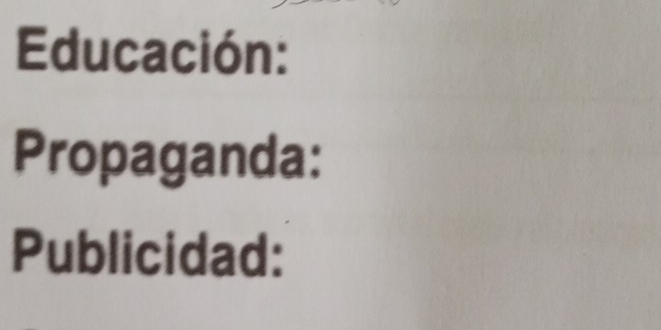 Educación: 
Propaganda: 
Publicidad: