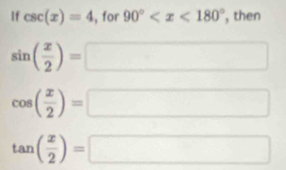 If csc (x)=4 , for 90° , then
sin ( x/2 )=
∴ ∠ DAC)_2+(∠ ABA)=60°
cos ( x/2 )=
(-3,4)
tan ( x/2 )=
□