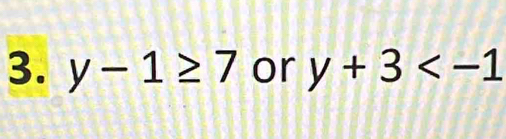 y-1≥ 7 or y+3