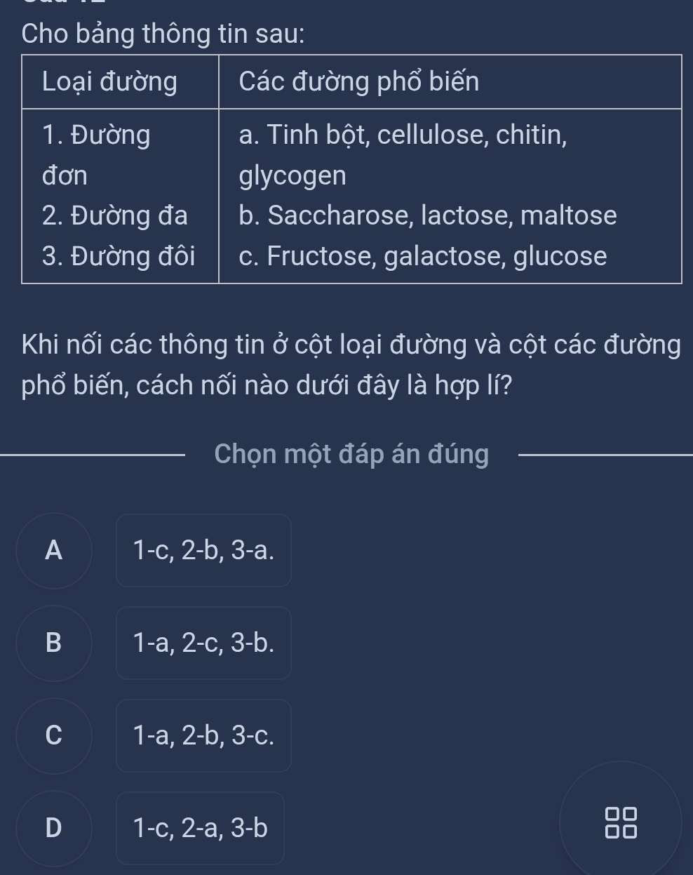 Cho bảng thông tin sau:
Khi nối các thông tin ở cột loại đường và cột các đường
phổ biến, cách nối nào dưới đây là hợp lí?
Chọn một đáp án đúng
A 1-c, 2-b, 3-a.
B 1-a, 2-c, 3-b.
C 1-a, 2-b, 3-c.
D 1-c, 2-a, 3-b