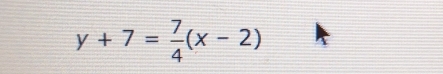 y+7= 7/4 (x-2)