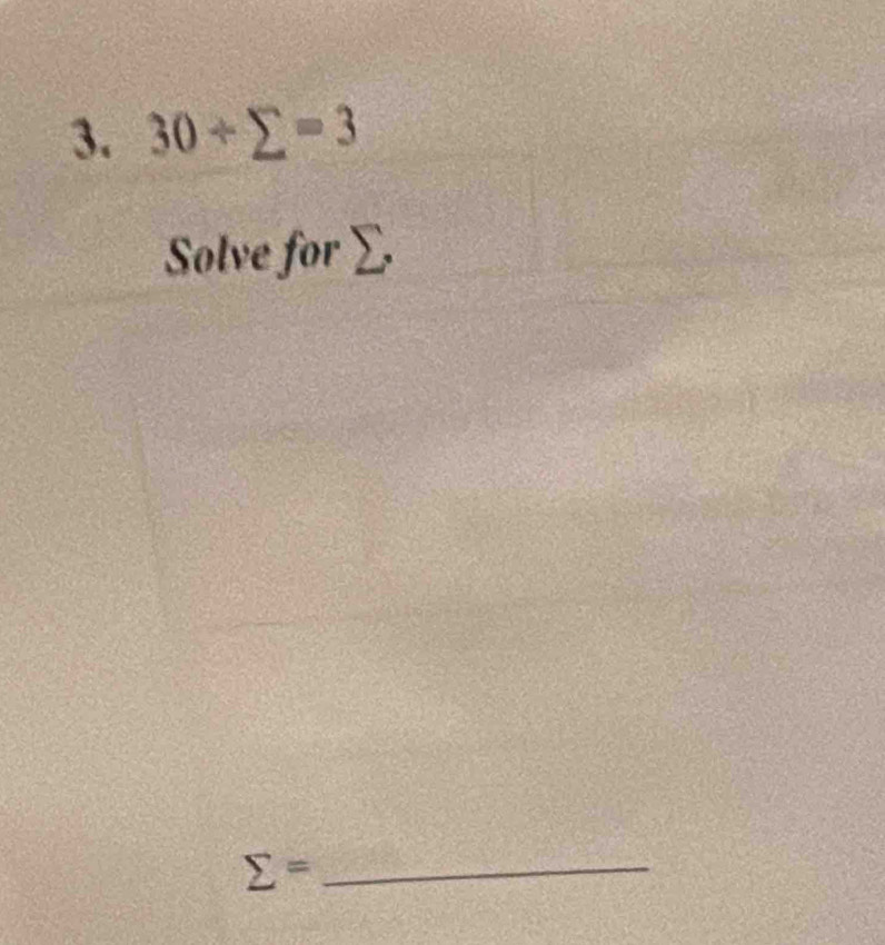 30/ sumlimits =3
Solve for 2
sumlimits = _