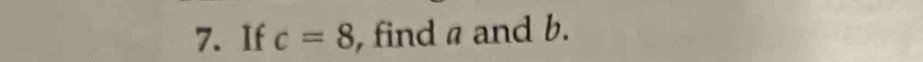 If c=8 , find a and b.