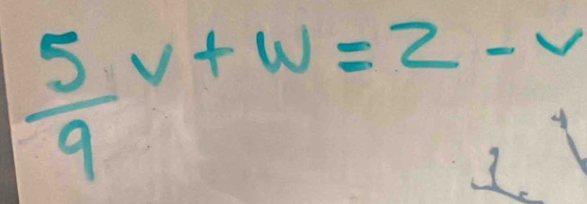  5/9 v+w=2-v