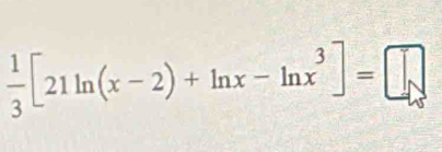  1/3 [21ln (x-2)+ln x-ln x^3]=□