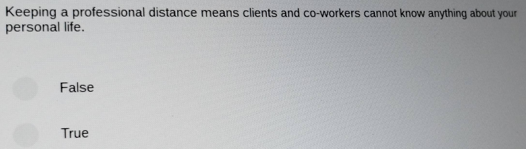 Solved: Keeping a professional distance means clients and co-workers ...