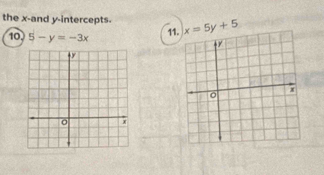 the x -and y-intercepts.
11 x=5y+5
10 5-y=-3x