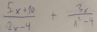  (5x+10)/2x-4 + 3x/x^2-4 