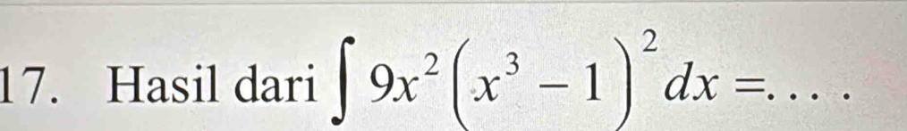 Hasil dari ∈t 9x^2(x^3-1)^2dx= _