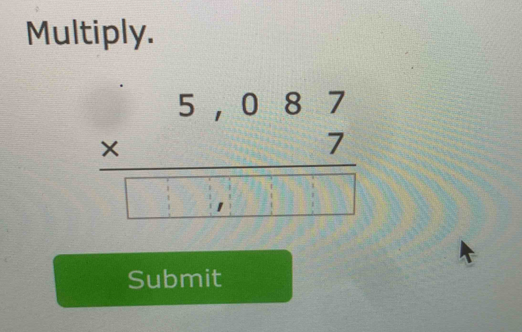 Multiply.
Submit