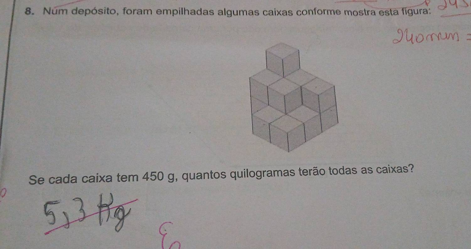 Núm depósito, foram empilhadas algumas caixas conforme mostra esta fígura: 
Se cada caixa tem 450 g, quantos quilogramas terão todas as caixas?