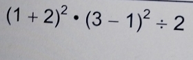 (1+2)^2· (3-1)^2/ 2