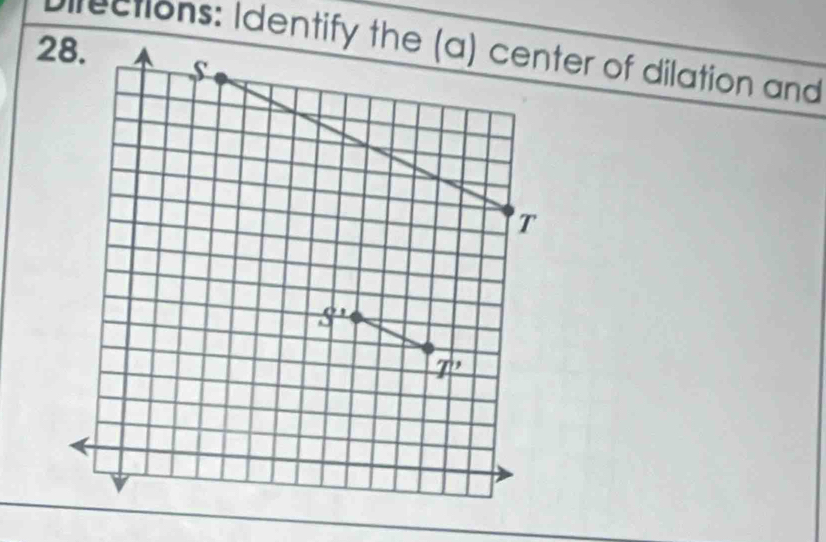 birections: Identify er of dilation and
2