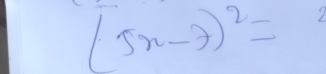 (5x-7)^2=