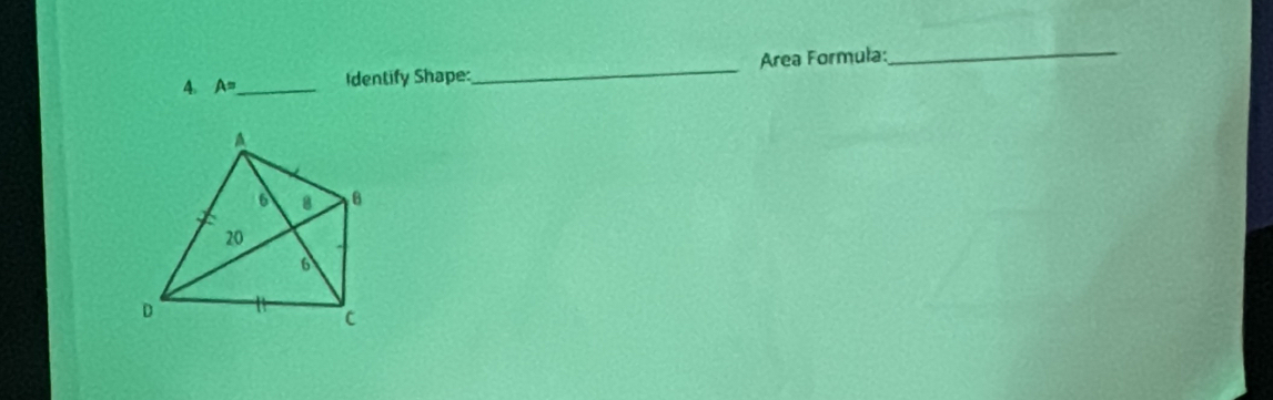 A= _ Identify Shape:_ Area Formula: 
_