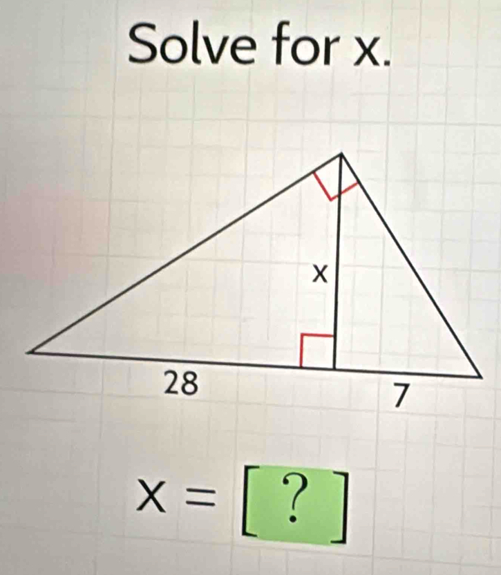 Solve for x.
x= ?