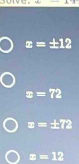 x=± 12
x=72
x=± 72
x=12