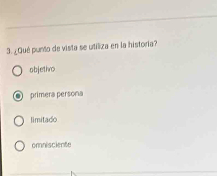 ¿Qué punto de vista se utiliza en la historia?
objetivo
primera persona
limitado
omnisciente