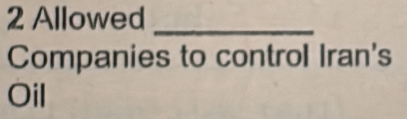 Allowed_ 
Companies to control Iran's 
Oil