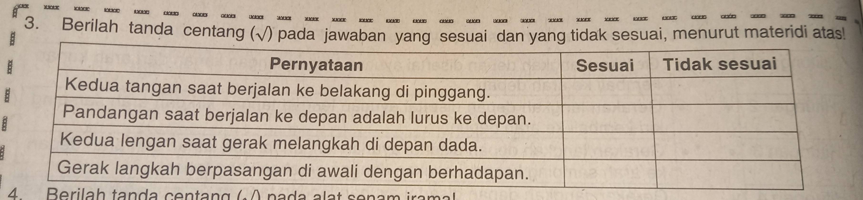 Berilah tanda centang (√) pada jawaban yang sesuai dan yang tidak sesuai, menurut materidi atas! 
: 
: 
4 Berilah tanda centang ( A pada alat senam