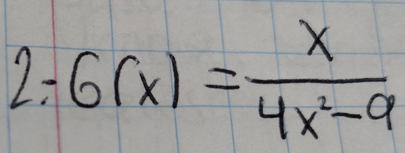 2.6(x)= x/4x^2-9 