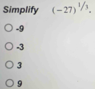 Simplify (-27)^1/3.
-9
-3
3
9