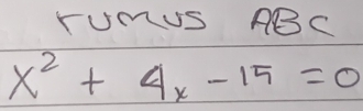 rumus ABC
x^2+4x-15=0