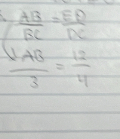  AB/BC = ED/DC 
frac v_AB3= 12/4 