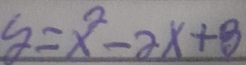 y=x^2-2x+8