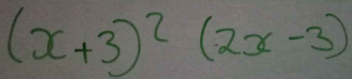 (x+3)^2(2x-3)