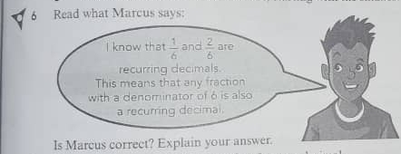 Read what Marcus says:
Is Marcus correct? Explain your answer.