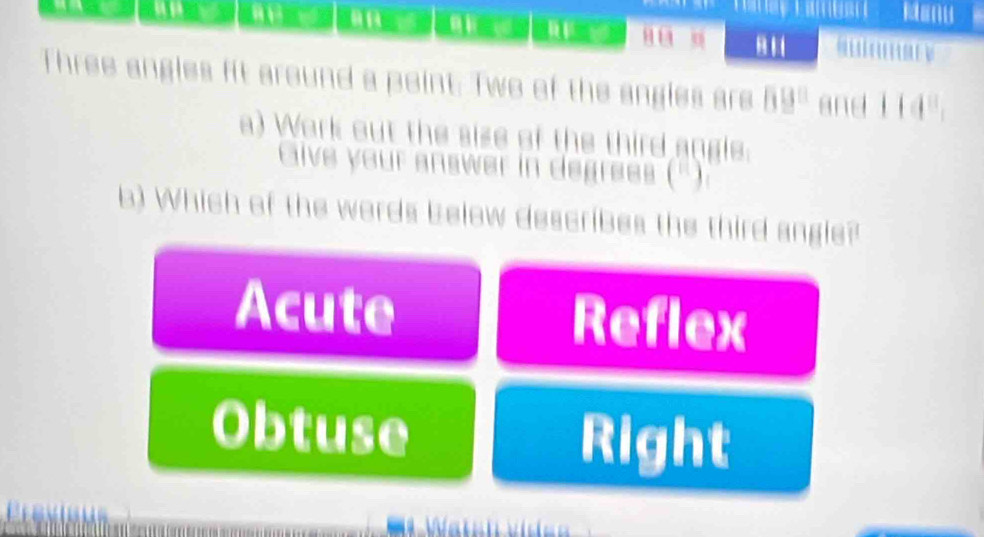 m an


B H m y
Three angles fit around a peint. Two of the angles are 69° and 114^1 1 
a) Work out the sise of the third angle.
Give your answer in degrees (").
b) Which of the words below describes the third angle?
Acute Reflex
Obtuse Right