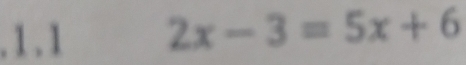 1 2x-3=5x+6