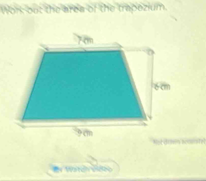 nors out the area of the trapezium. 
er Waten Wdeo