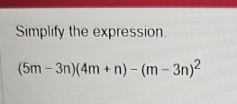 Simplify the expression
(5m-3n)(4m+n)-(m-3n)^2