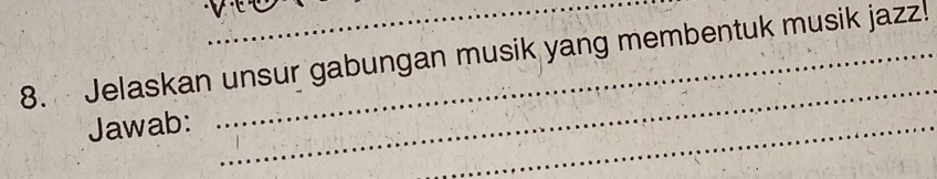 Jelaskan unsur gabungan musik yang membentuk musik jazz! 
Jawab: 
_ 
_