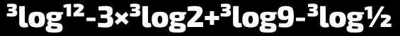 ^3log^(12)-3x^3log 2+^3log 9-^3log 1/2